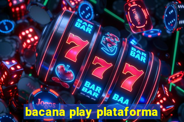 bacana play plataforma